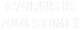 cairns-is-awesome